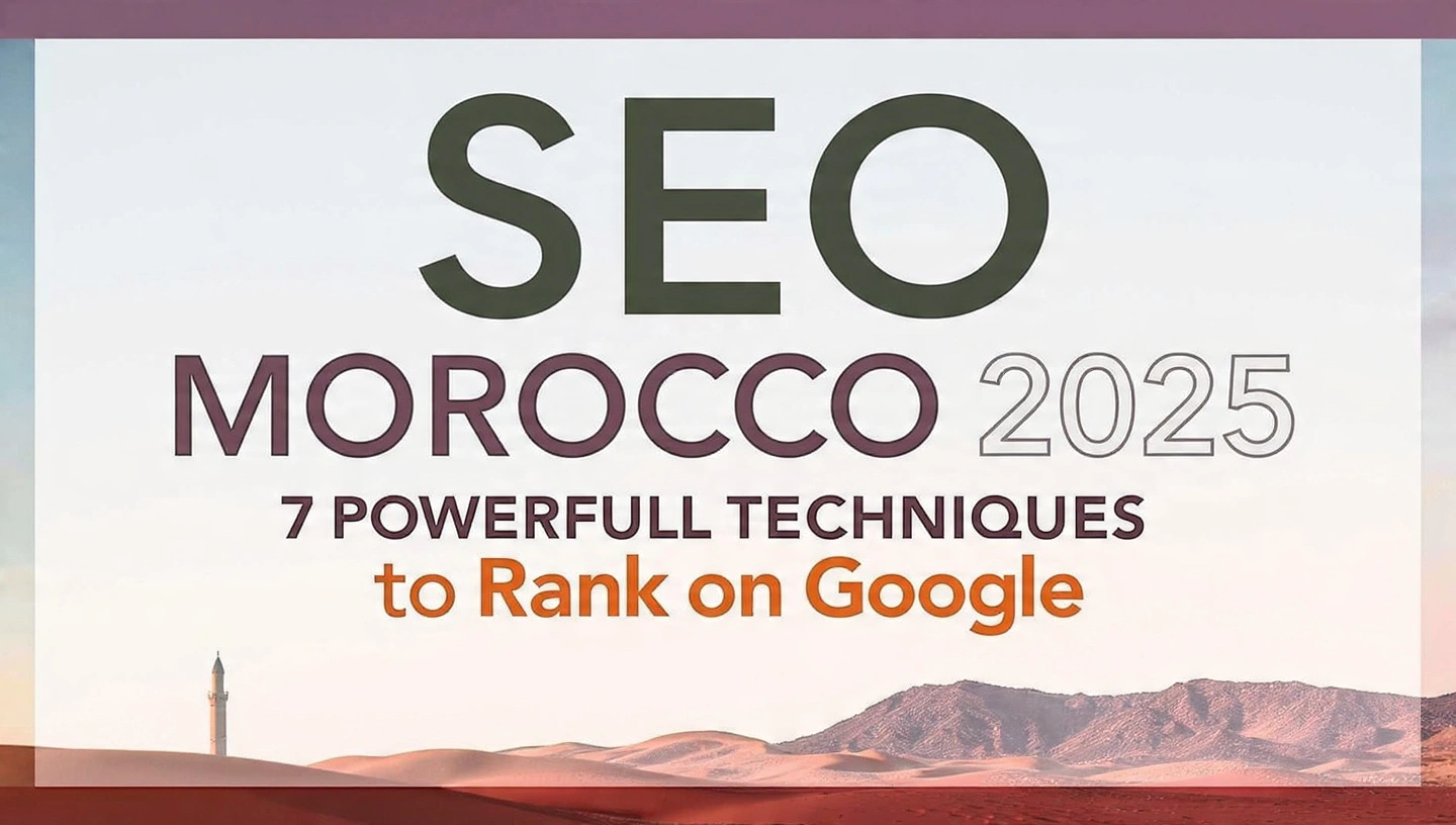 SEO Morocco 2025 – 7 Powerful Techniques to Rank on Google